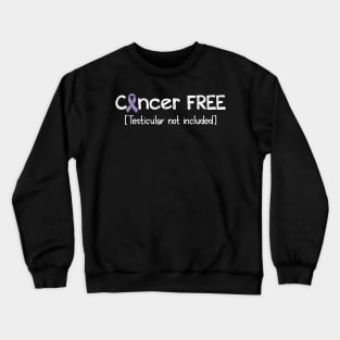 Cancer FREE- Testicular Cancer Gifts Testicular Cancer Awareness Crewneck Sweatshirt